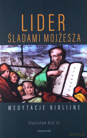 Lider. Śladami Mojżesza - Stanisław Biel [KSIĄŻKA]