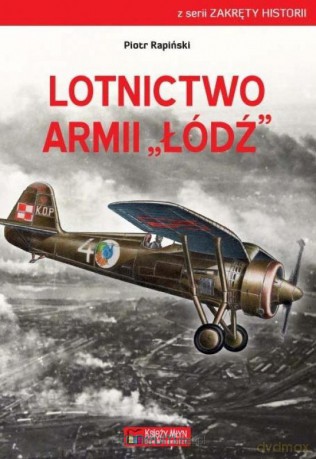 Lotnictwo Armii Łódź - Piotr Rapiński [KSIĄŻKA]