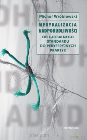 Medykalizacja nadpobudliwości - Michał Wróblewski [KSIĄŻKA]