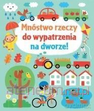 Mnóstwo rzeczy do wypatrzenia na dworze! - Fiona Watt [KSIĄŻKA]