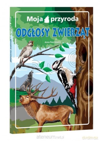 Moja przyroda. Odgłosy zwierząt - Anna Paszkiewicz [KSIĄŻKA]