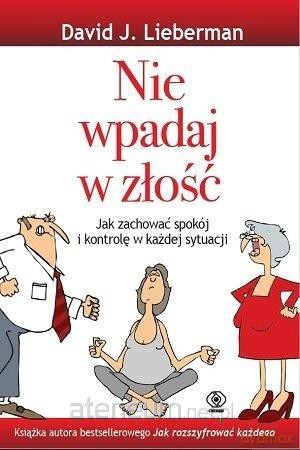 Nie wpadaj w złość - David J. Lieberman [KSIĄŻKA]