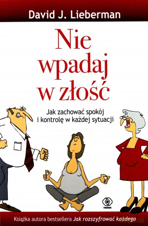 Nie wpadaj w złość - David J. Lieberman [KSIĄŻKA]