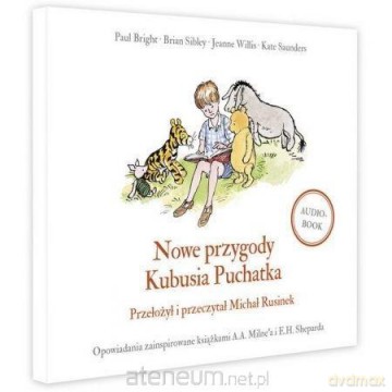 Nowe przygody Kubusia Puchatka - Kate Saunders, Brian Sibley, Jeanne Willis, Paul Bright [AUDIOBOOK]