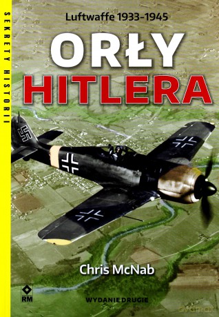 Orły Hitlera. Luftwaffe 1933-1945 - Chris McNab [KSIĄŻKA]