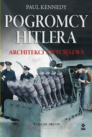 Pogromcy Hitleta. Architekci zwycięstwa - Paul Kennedy [KSIĄŻKA]