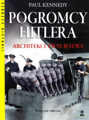 Pogromcy Hitleta. Architekci zwycięstwa - Paul Kennedy [KSIĄŻKA]