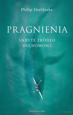 Pragnienia. Ukryte źródło duchowości - Philip Sheldrake [KSIĄŻKA]