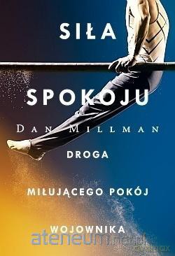 Siła spokoju. Droga miłującego pokój wojownika - Dan Millman [KSIĄŻKA]