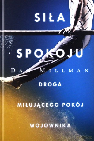 Siła spokoju. Droga miłującego pokój wojownika - Dan Millman [KSIĄŻKA]