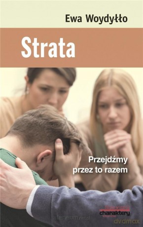 Strata. Przejdźmy przez to razem - Ewa Woydyłło [KSIĄŻKA]