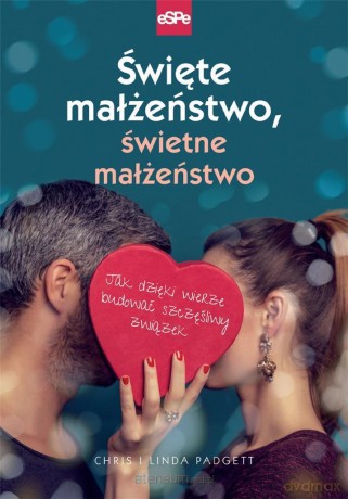 Święte małżeństwo, świetne małżeństwo - Chris Padgett, Linda Padgett [KSIĄŻKA]