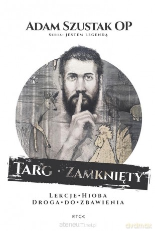 Targ zamknięty. Lekcje Hioba. Droga do Zbawienia - Adam Szustak [KSIĄŻKA]