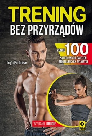 Trening bez przyrządów - Ingo Frobose [KSIĄŻKA]