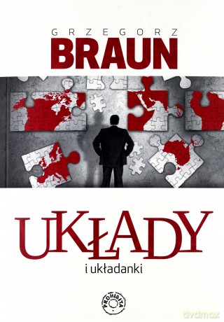 Układy i układanki - Grzegorz Braun [KSIĄŻKA]