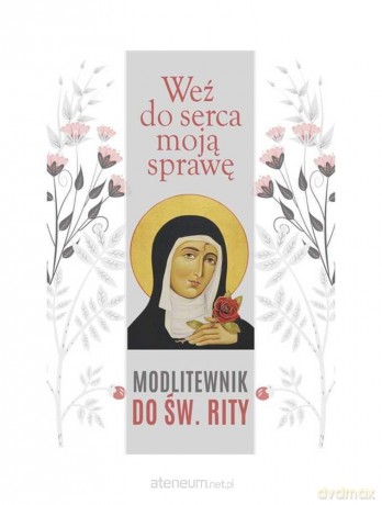 Weź do serca moją sprawę. Modlitewnik do św. Rity - Małgorzata Sękalska [KSIĄŻKA]