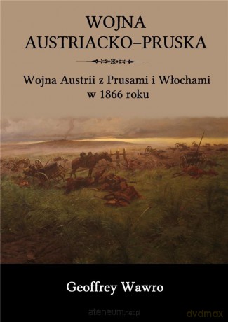 Wojna austriacko-pruska - Geoffrey Wawro [KSIĄŻKA]