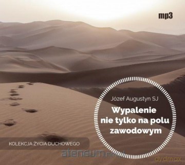 Wypalenie nie tylko na polu zawodowym - Józef Augustyn [AUDIOBOOK]
