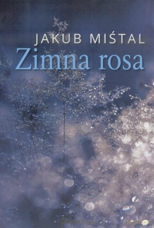 Zimna rosa - Jakub Miśtal [KSIĄŻKA]