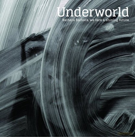 Underworld: Barbara Barbara We Face a Shining Future [2xWinyl]