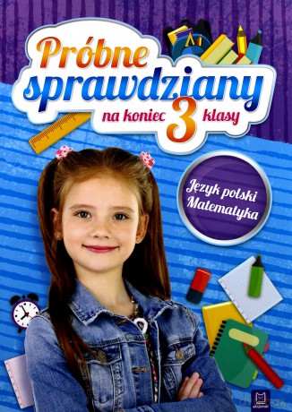 Próbne sprawdziany na koniec 3 klasy. Język polski, matematyka [KSIĄŻKA]