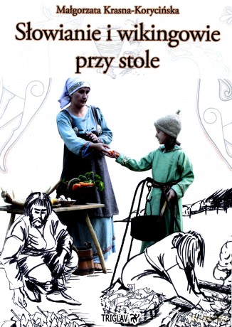 Słowianie i wikingowie przy stole - Małgorzata Krasna-Korycińska [KSIĄŻKA]