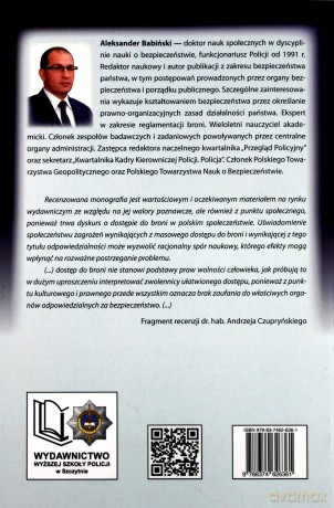 Prawno-organizacyjne uwarunkowania bezpieczeństwa i porządku publicznego w zakresie dostępu do broni. Wprowadzenie do problematyki - A. Babiński [KSIĄŻKA]