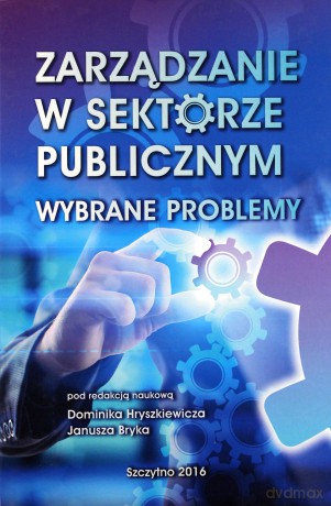 Zarządzanie w sektorze publicznym. Wybrane problemy - D. Hryszkiewicz, J. Bryk [KSIĄŻKA]