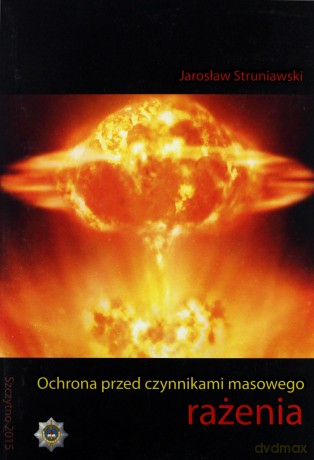 Ochrona przed czynnikami masowego rażenia - J. Struniawski [KSIĄŻKA]