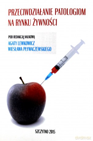 Przeciwdziałanie patologiom na rynku żywności - A. Lewkowicz, W. Pływaczewski [KSIĄŻKA]