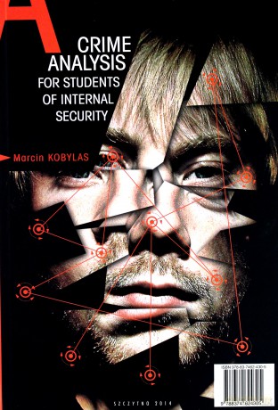 Analiza kryminalna dla studentów bezpieczeństwa wewnętrznego. Crime analysis for students of internal security - M. Kobylas [KSIĄŻKA]