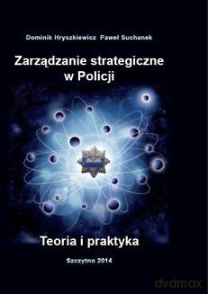 Zarządzanie strategiczne w Policji. Teoria i praktyka - D. Hryszkiewicz, P. Suchanek [KSIĄŻKA]