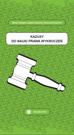 Kazusy do nauki prawa wykroczeń - M. Gałązka, I. Nowicka, R. Kupiński [KSIĄŻKA]
