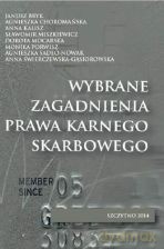 Wybrane zagadnienia prawa karnego skarbowego - J. Bryk, A. Choromańska, A. Kalisz, S. Miszkiewicz, D. Mocarska, M. Porwisz, A. Sadło-Nowak, A. Świerczewska-Gąsiorowska [KSIĄŻKA]