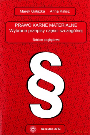 Prawo karne materialne. Wybrane przepisy części szczególnej. Tablice poglądowe - M. Gałązka, Anna Kalisz [KSIĄŻKA]