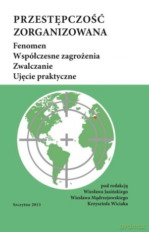 Przestępczość zorganizowana. Fenomen. Współczesne zagrożenia. Zwalczanie. Ujęcie praktyczne - W. Jasiński, W. Mądrzejowski, K. Wiciak [KSIĄŻKA]