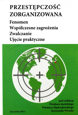 Przestępczość zorganizowana. Fenomen. Współczesne zagrożenia. Zwalczanie. Ujęcie praktyczne - W. Jasiński, W. Mądrzejowski, K. Wiciak [KSIĄŻKA]
