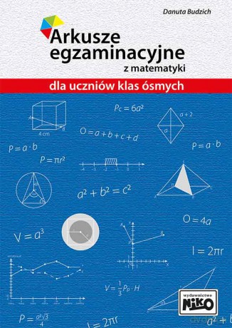 Arkusze egzaminacyjne z matematyki dla uczniów klas ósmych - Danuta Budzich [KSIĄŻKA]