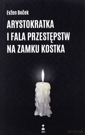 Arystokratka i fala przestępstw na zamku Kostka - Evzen Bocek [KSIĄŻKA]