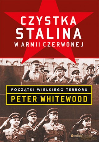 Czystka Stalina w Armii Czerwonej. Początki wielkiego terroru - Peter Whitewood [KSIĄŻKA]