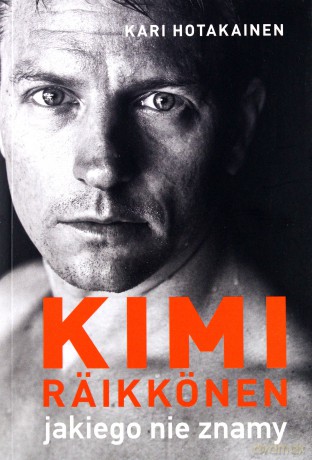 Kimi Raikkonen jakiego nie znamy - Kari Hotakainen [KSIĄŻKA]