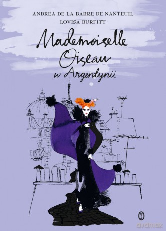 Mademoiselle Oiseau w Argentynii - Andrea De La Barre De Nanteuil [KSIĄŻKA]