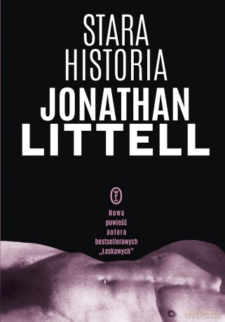 Stara historia - Jonathan Littell [KSIĄŻKA]