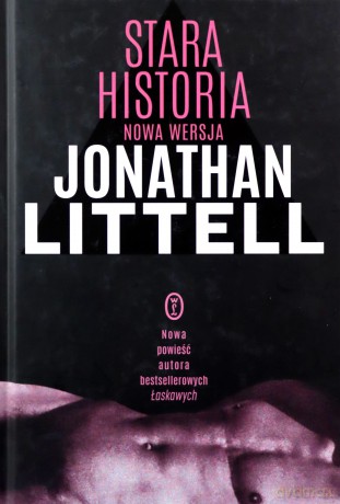 Stara historia - Jonathan Littell [KSIĄŻKA]