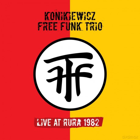 Wojciech Konikiewicz Free Funk Trio: Live At Rura 1982 [2CD]