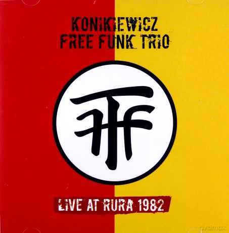 Wojciech Konikiewicz Free Funk Trio: Live At Rura 1982 [2CD]
