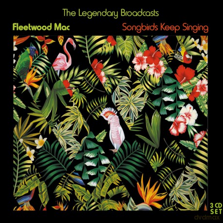 Fleetwood Mac: Songbirds Keep Singing [3CD]