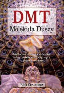 DMT. Molekuła duszy - Rick Strassman [KSIĄŻKA]