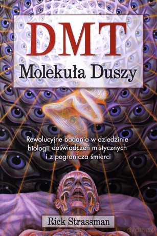 DMT. Molekuła duszy - Rick Strassman [KSIĄŻKA]