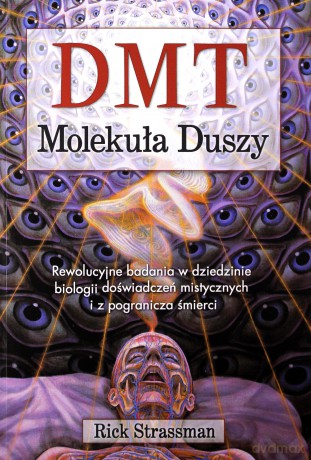 DMT. Molekuła duszy - Rick Strassman [KSIĄŻKA]
